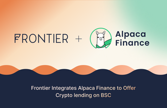 Frontier Integrates Alpaca Finance to Offer Crypto lending on BSC